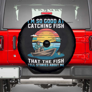 Funny Fishing Spare Tire Cover Im So Good At Catching Fish Gift TS12 Black Print Your Wear