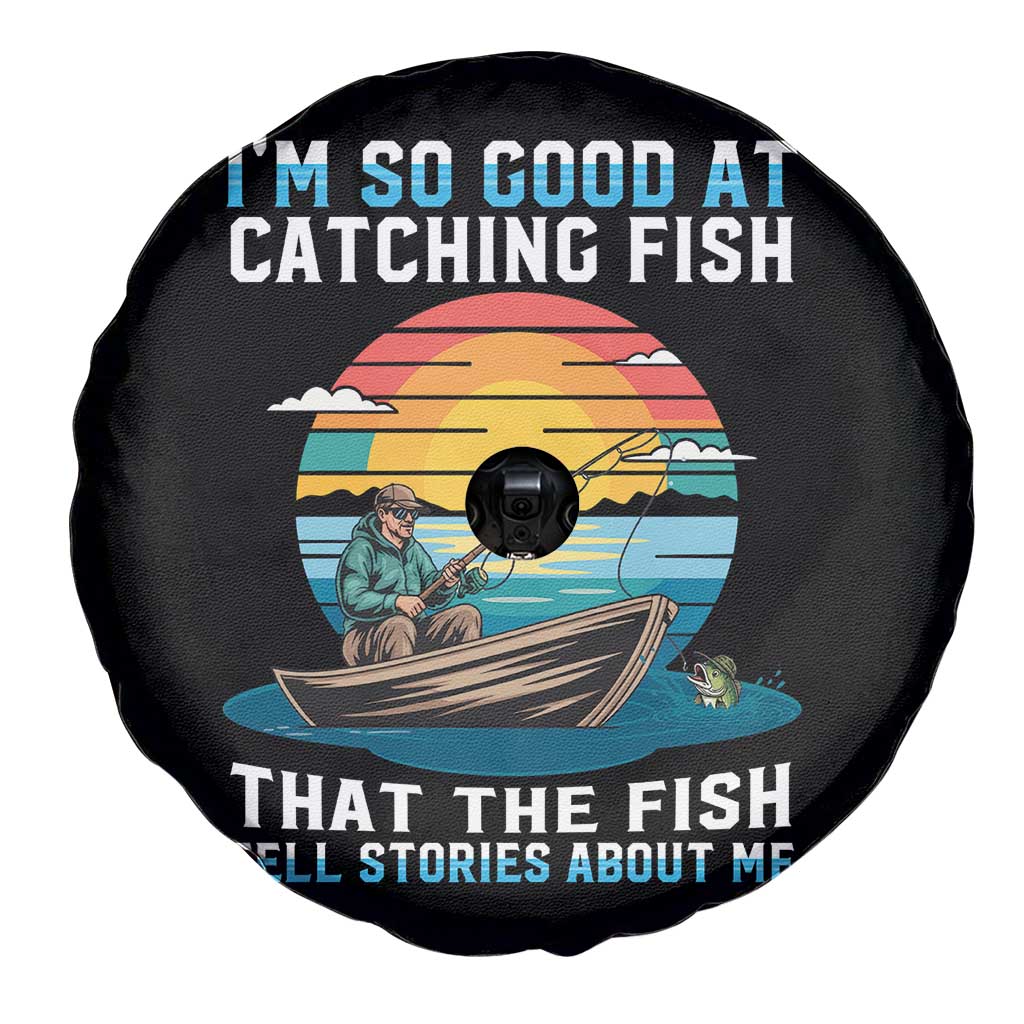 Funny Fishing Spare Tire Cover Im So Good At Catching Fish Gift TS12 Print Your Wear