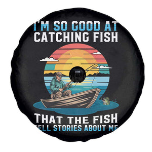 Funny Fishing Spare Tire Cover Im So Good At Catching Fish Gift TS12 Print Your Wear