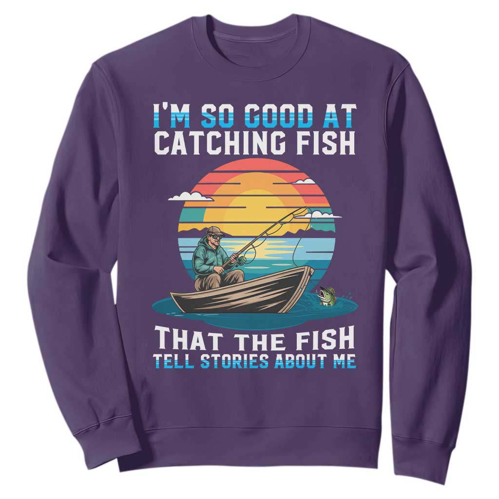 Funny Fishing Sweatshirt Im So Good At Catching Fish Gift TS12 Purple Print Your Wear