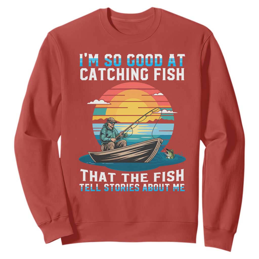 Funny Fishing Sweatshirt Im So Good At Catching Fish Gift TS12 Red Print Your Wear