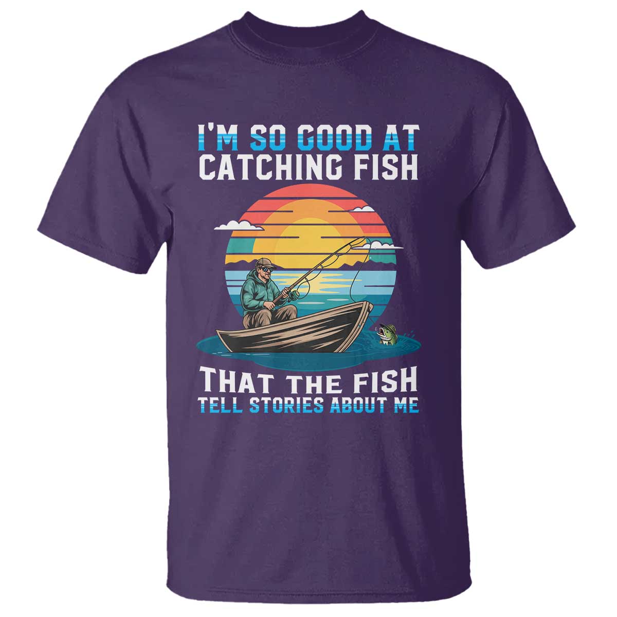Funny Fishing T Shirt Im So Good At Catching Fish Gift TS12 Purple Print Your Wear