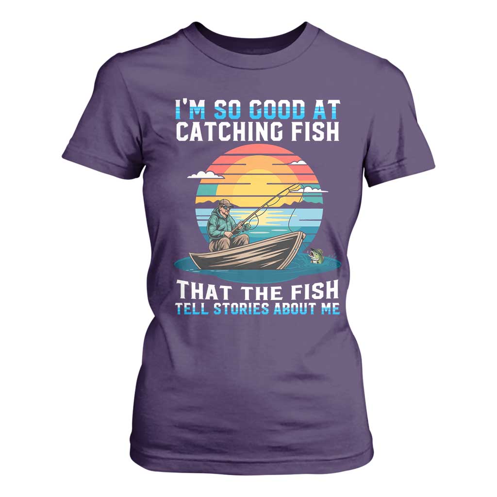 Funny Fishing T Shirt For Women Im So Good At Catching Fish Gift TS12 Purple Print Your Wear