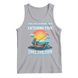 Funny Fishing Tank Top Im So Good At Catching Fish Gift TS12 Athletic Heather Print Your Wear