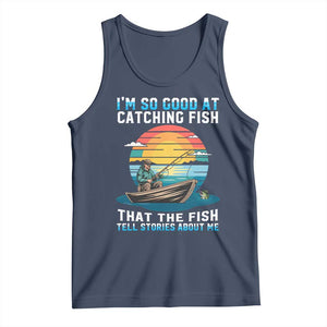 Funny Fishing Tank Top Im So Good At Catching Fish Gift TS12 Navy Print Your Wear