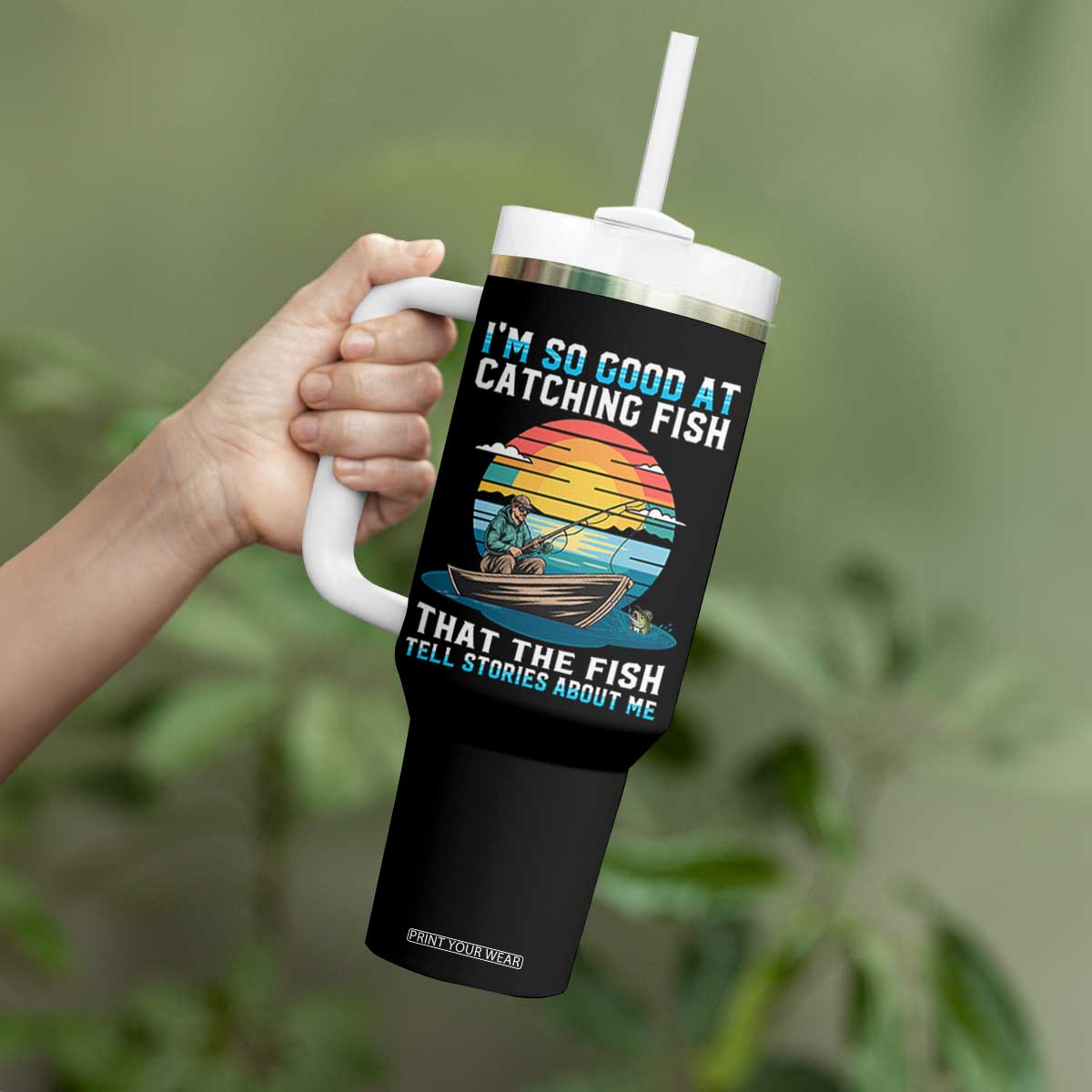 Funny Fishing Tumbler With Handle Im So Good At Catching Fish Gift TS12 Print Your Wear