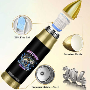 Funny Make Fishing Great Again Bullet Tumbler Fisherman Gift TS12 Print Your Wear