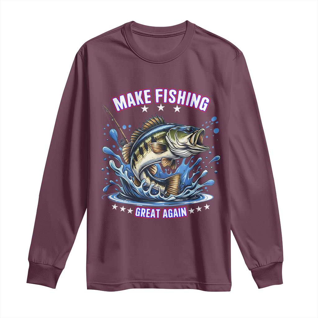 Funny Make Fishing Great Again Long Sleeve Shirt Fisherman Gift TS12 Maroon Print Your Wear