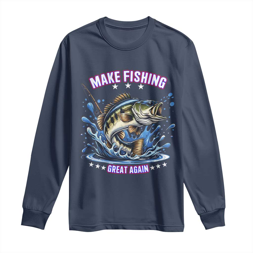 Funny Make Fishing Great Again Long Sleeve Shirt Fisherman Gift TS12 Navy Print Your Wear