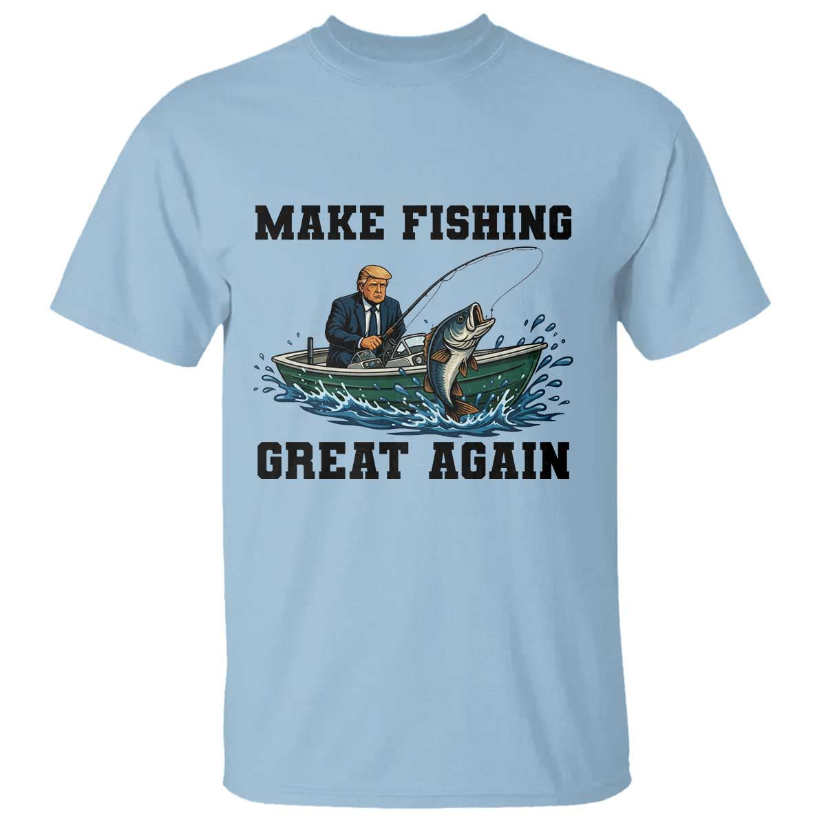 Funny Trump T Shirt Make Fishing Great Again American Flag Gift TS12 Light Blue Print Your Wear