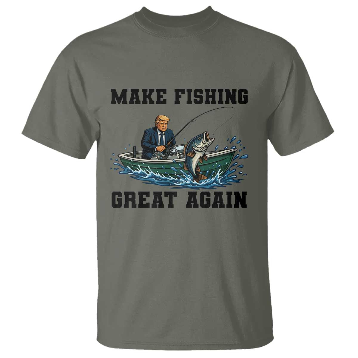 Funny Trump T Shirt Make Fishing Great Again American Flag Gift TS12 Military Green Print Your Wear
