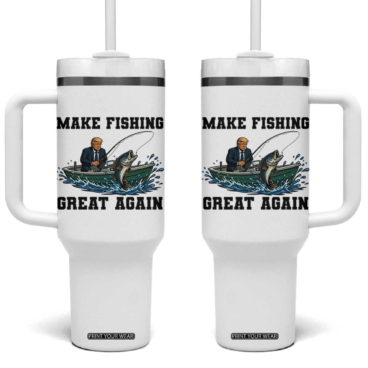 Funny Trump Tumbler With Handle Make Fishing Great Again American Flag Gift TS12 One Size: 40 oz White Print Your Wear