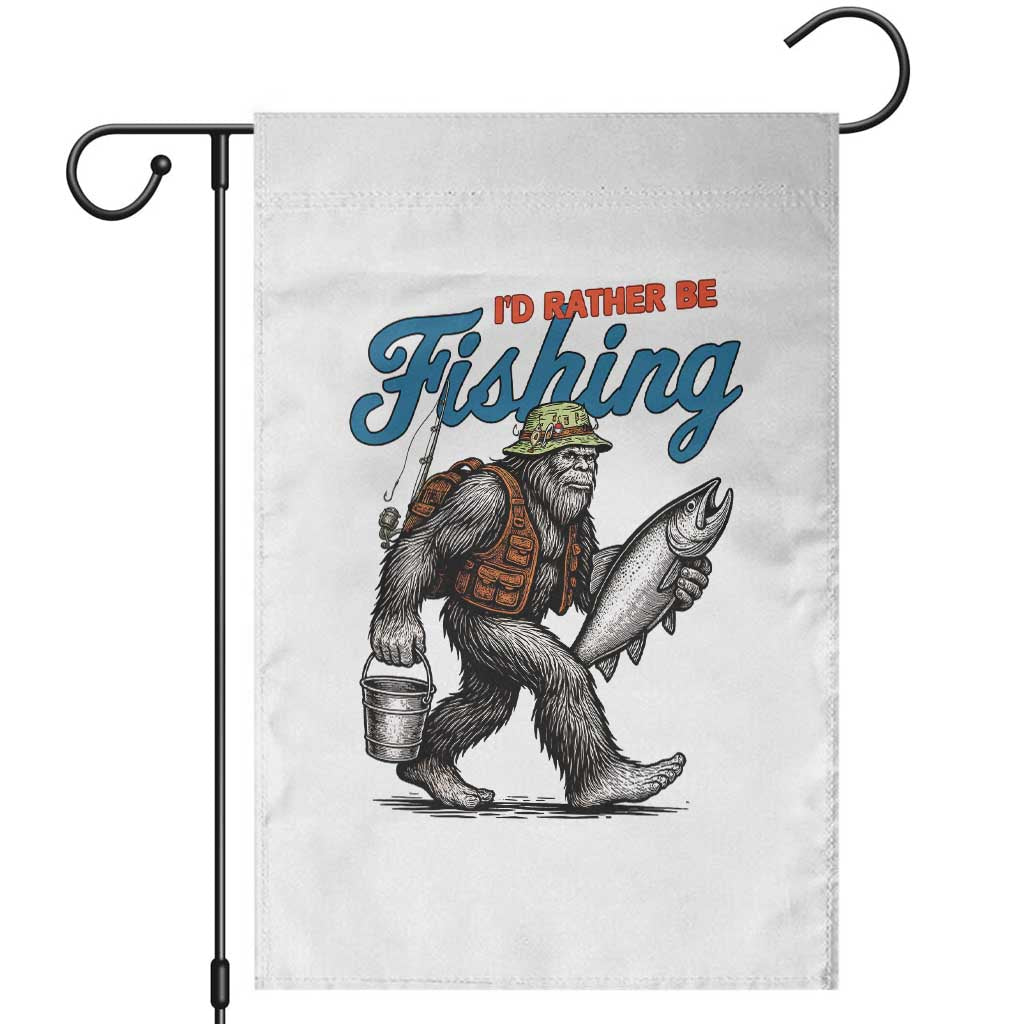 Id Rather Be Fishing Garden Flag Funny Bigfoot Fishing TS12 White Print Your Wear