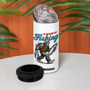 Id Rather Be Fishing 4 in 1 Can Cooler Tumbler Funny Bigfoot Fishing TS12 Print Your Wear