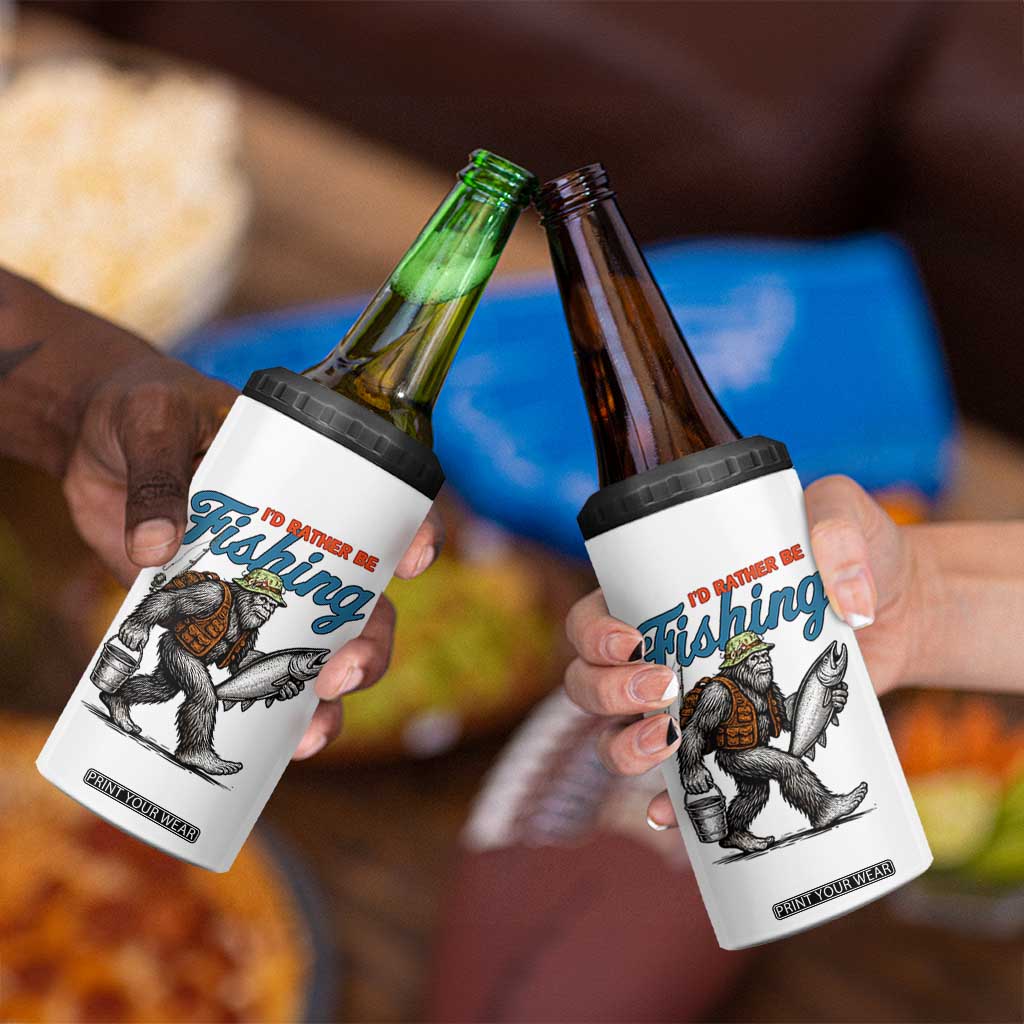 Id Rather Be Fishing 4 in 1 Can Cooler Tumbler Funny Bigfoot Fishing TS12 Print Your Wear