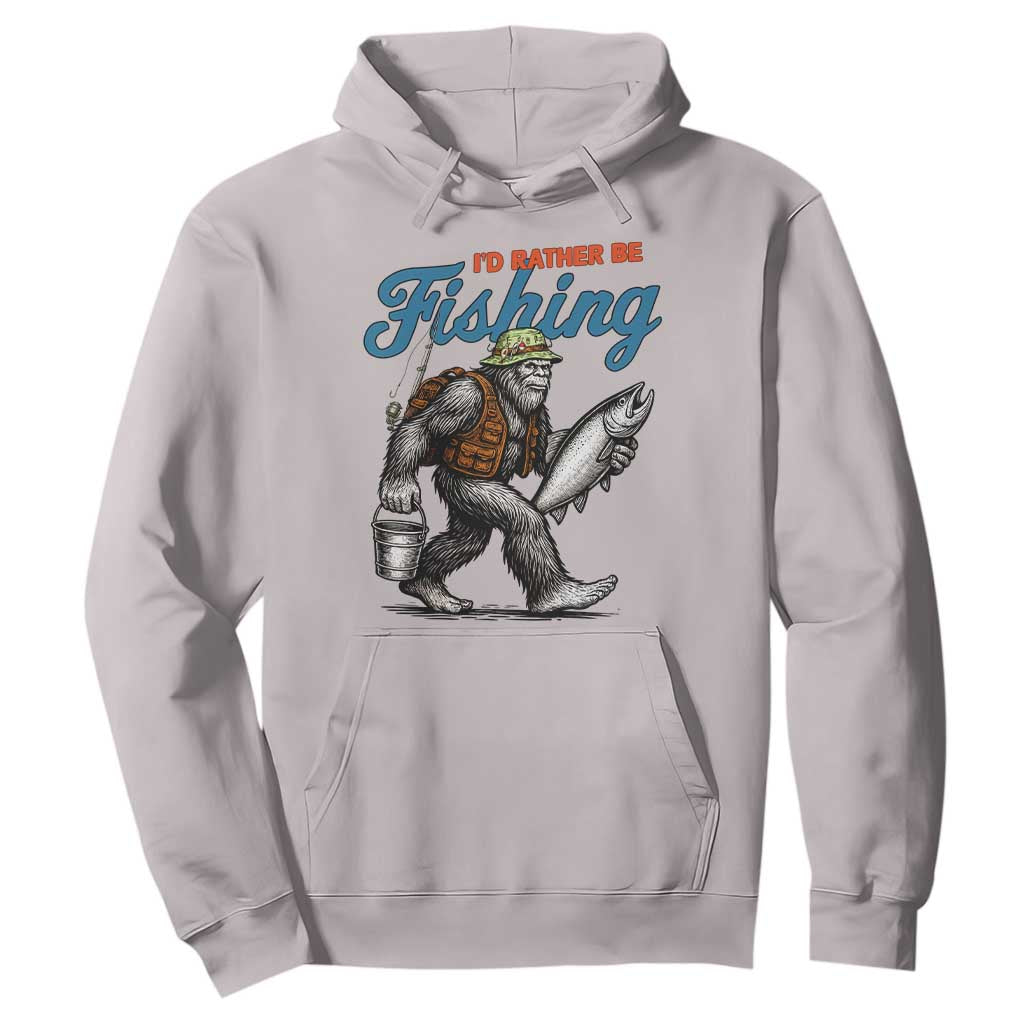 Id Rather Be Fishing Hoodie Funny Bigfoot Fishing TS12 Ice Gray Print Your Wear