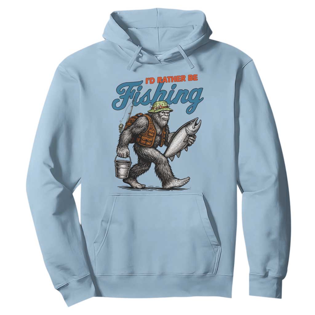 Id Rather Be Fishing Hoodie Funny Bigfoot Fishing TS12 Light Blue Print Your Wear