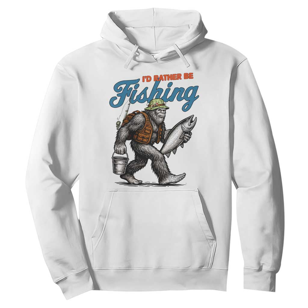 Id Rather Be Fishing Hoodie Funny Bigfoot Fishing TS12 White Print Your Wear