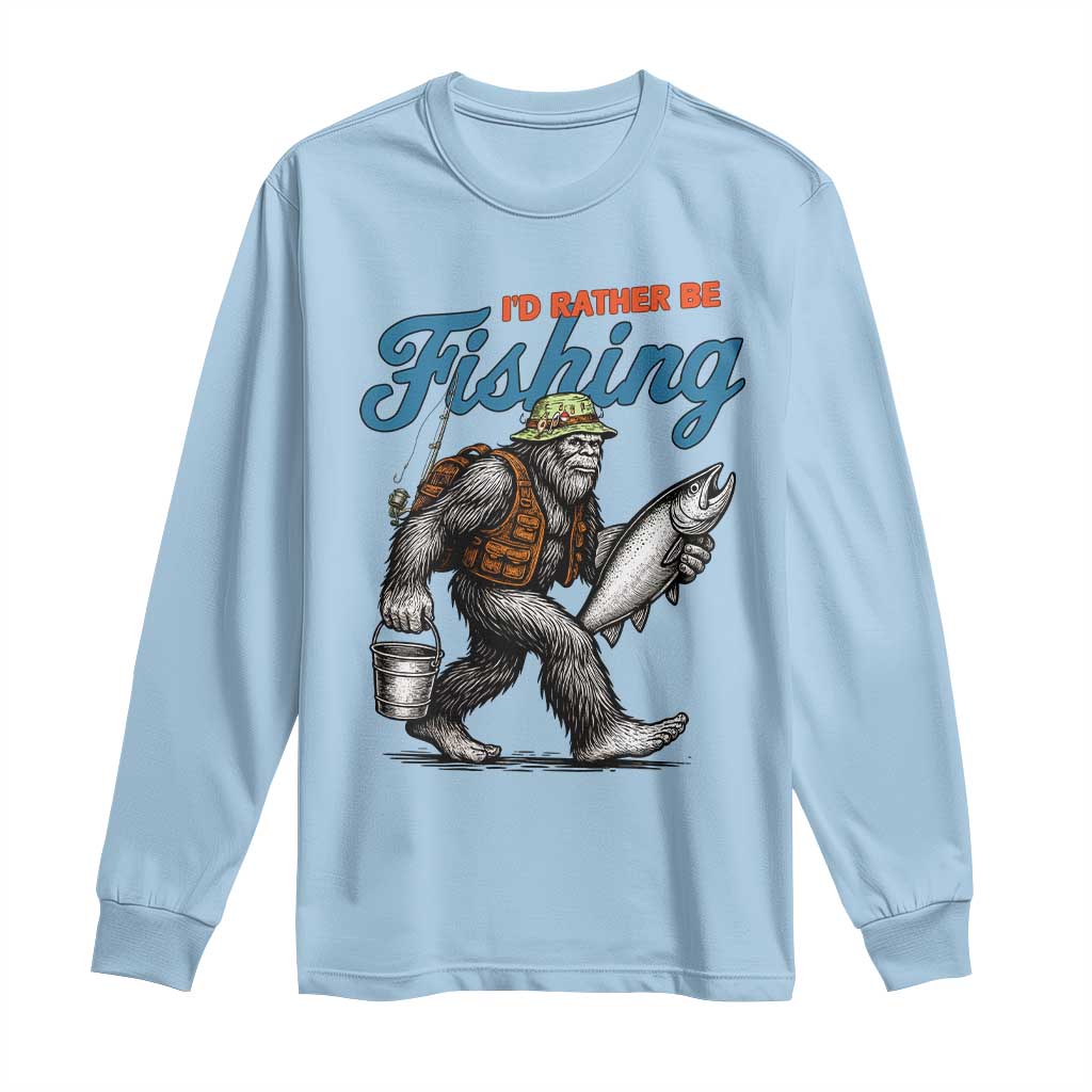 Id Rather Be Fishing Long Sleeve Shirt Funny Bigfoot Fishing TS12 Light Blue Print Your Wear