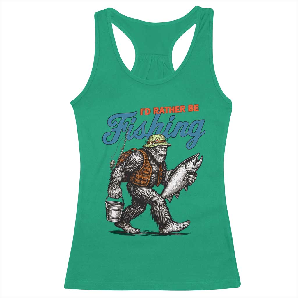 Id Rather Be Fishing Racerback Tank Top Funny Bigfoot Fishing TS12 Irish Green Print Your Wear