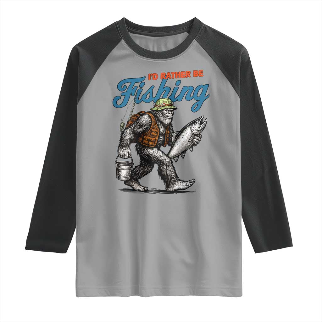 Id Rather Be Fishing Raglan Shirt Funny Bigfoot Fishing TS12 Sport Gray Black Print Your Wear