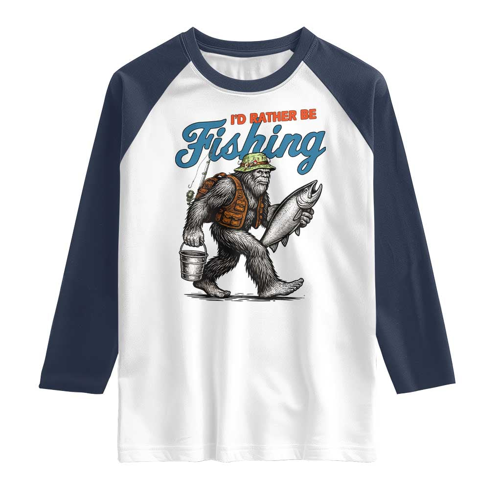 Id Rather Be Fishing Raglan Shirt Funny Bigfoot Fishing TS12 White Navy Print Your Wear