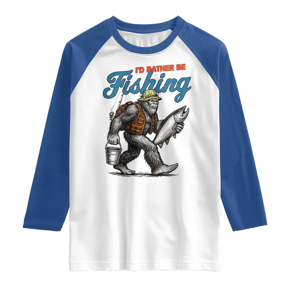 Id Rather Be Fishing Raglan Shirt Funny Bigfoot Fishing TS12 White Royal Print Your Wear