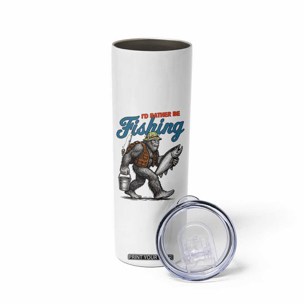 Id Rather Be Fishing Skinny Tumbler Funny Bigfoot Fishing TS12 Print Your Wear