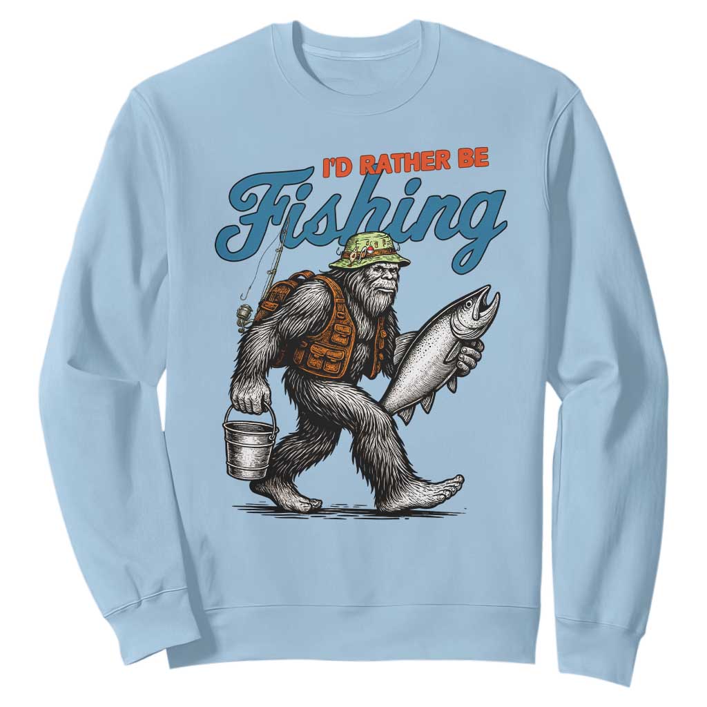 Id Rather Be Fishing Sweatshirt Funny Bigfoot Fishing TS12 Light Blue Print Your Wear