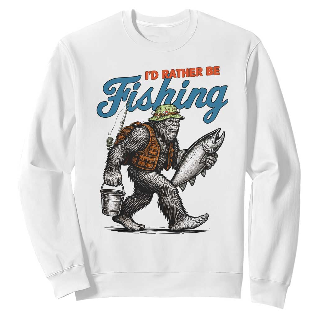 Id Rather Be Fishing Sweatshirt Funny Bigfoot Fishing TS12 White Print Your Wear