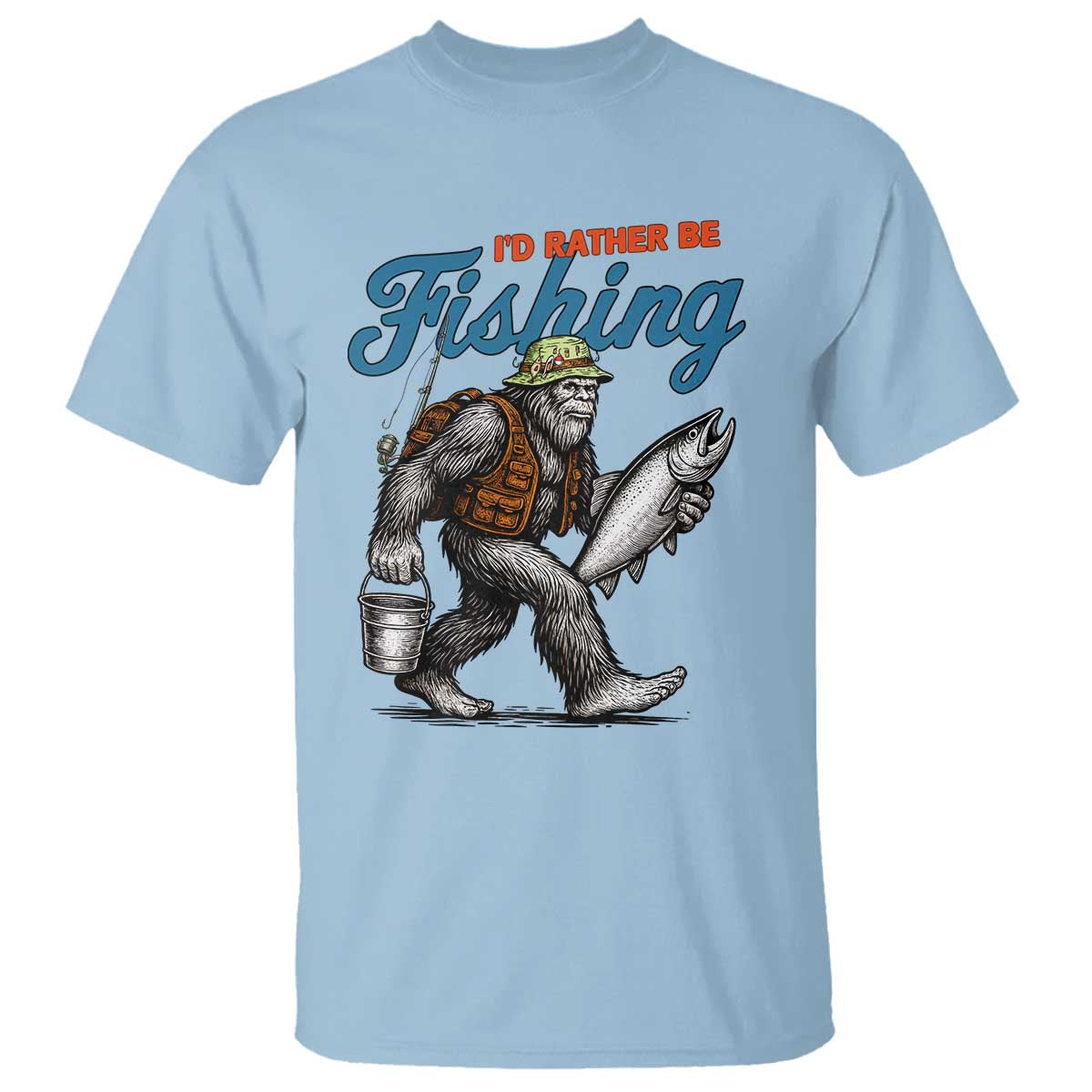 Id Rather Be Fishing T Shirt Funny Bigfoot Fishing TS12 Light Blue Print Your Wear