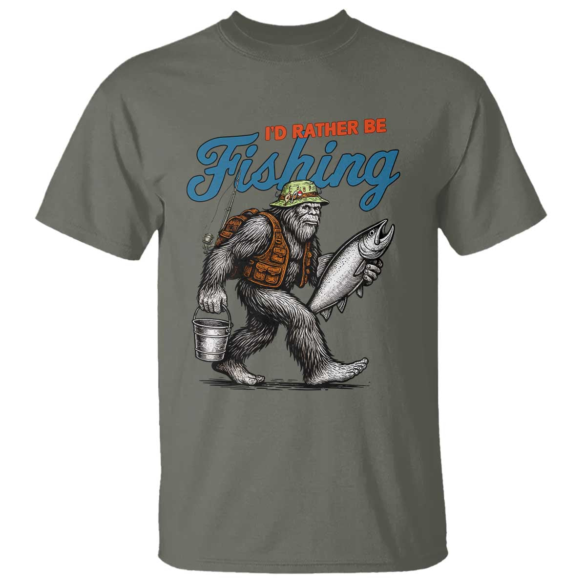 Id Rather Be Fishing T Shirt Funny Bigfoot Fishing TS12 Military Green Print Your Wear