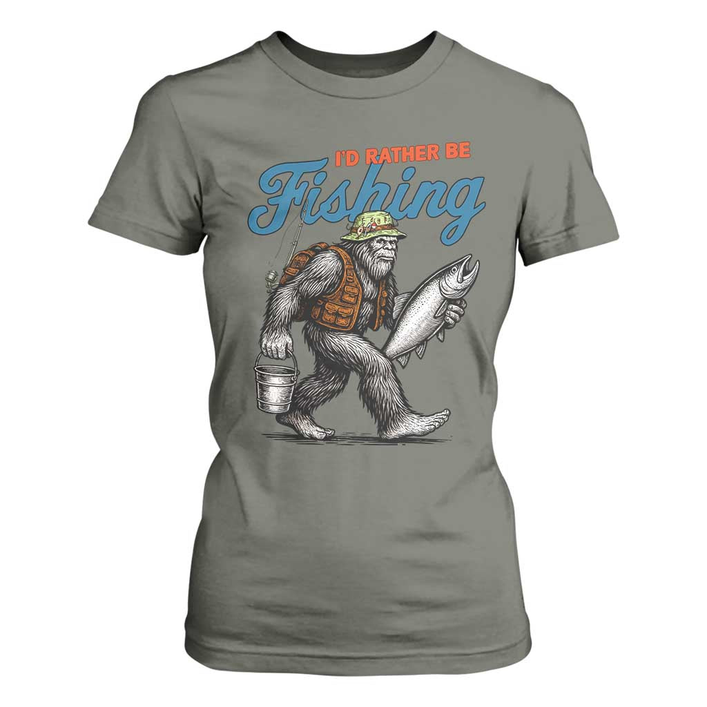 Id Rather Be Fishing T Shirt For Women Funny Bigfoot Fishing TS12 Military Green Print Your Wear