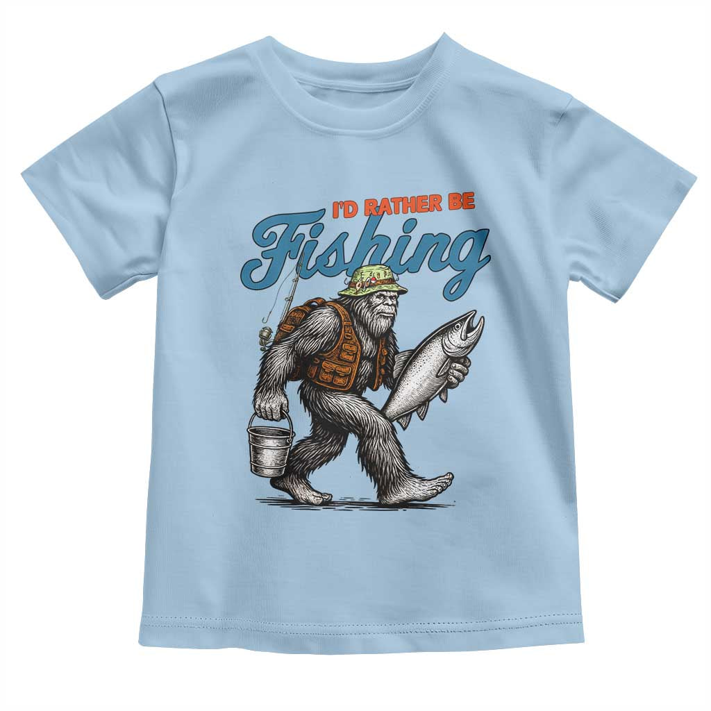 Id Rather Be Fishing Toddler T Shirt Funny Bigfoot Fishing TS12 Light Blue Print Your Wear