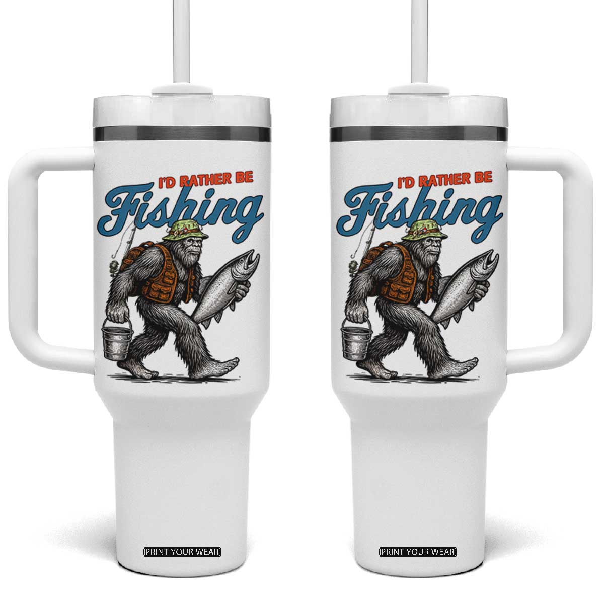 Id Rather Be Fishing Tumbler With Handle Funny Bigfoot Fishing TS12 One Size: 40 oz White Print Your Wear