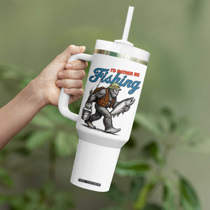 Id Rather Be Fishing Tumbler With Handle Funny Bigfoot Fishing TS12 Print Your Wear