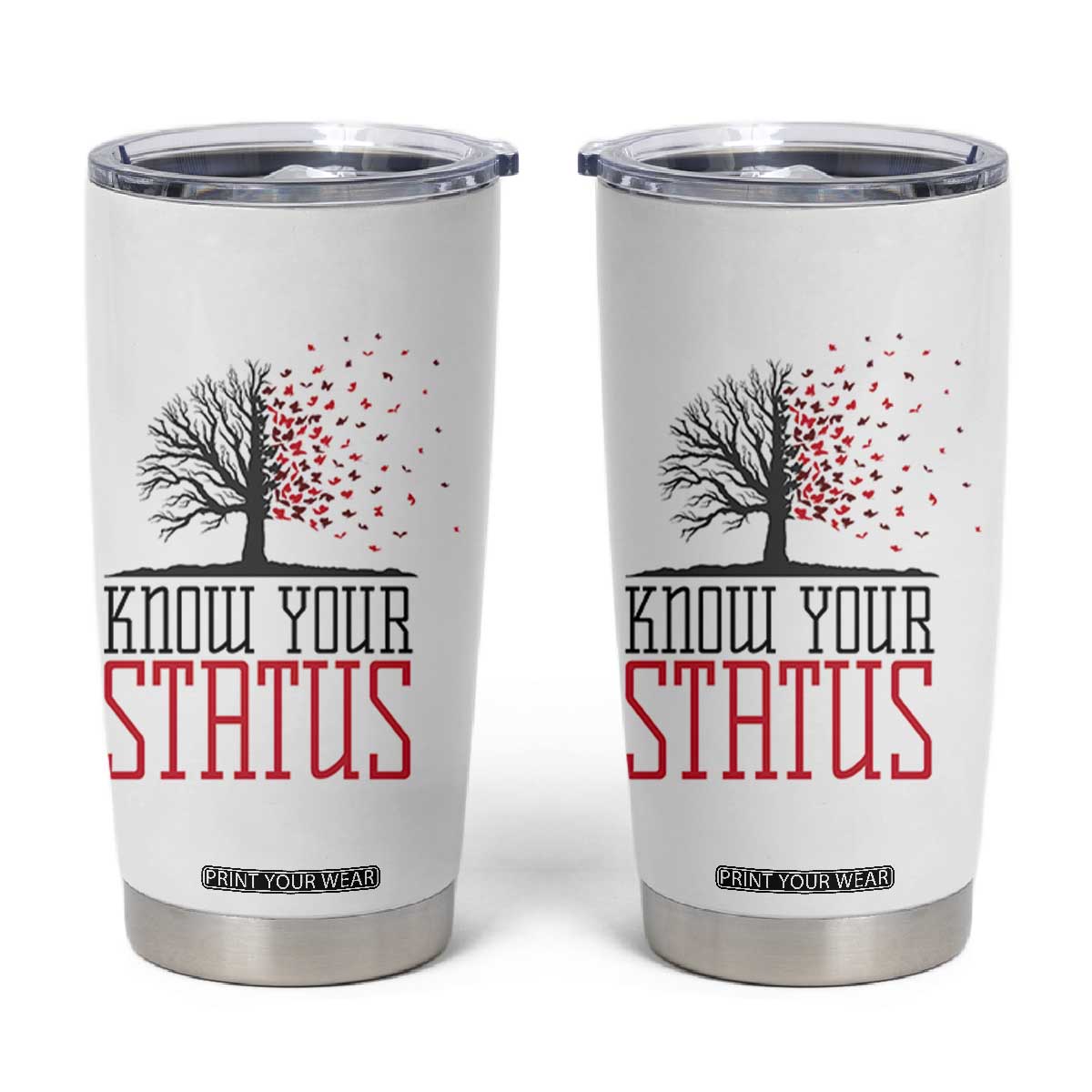 HIV Awareness Month Tumbler Cup Know Your Status Prevention Support Gift TS12 White Print Your Wear