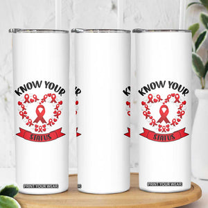 Know Your Status Red Ribbon HIV AIDS Awareness Support Month Gift Skinny Tumbler TS12 Print Your Wear