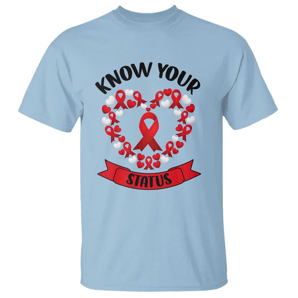 Know Your Status Red Ribbon HIV AIDS Awareness Support Month Gift T Shirt TS12 Light Blue Print Your Wear