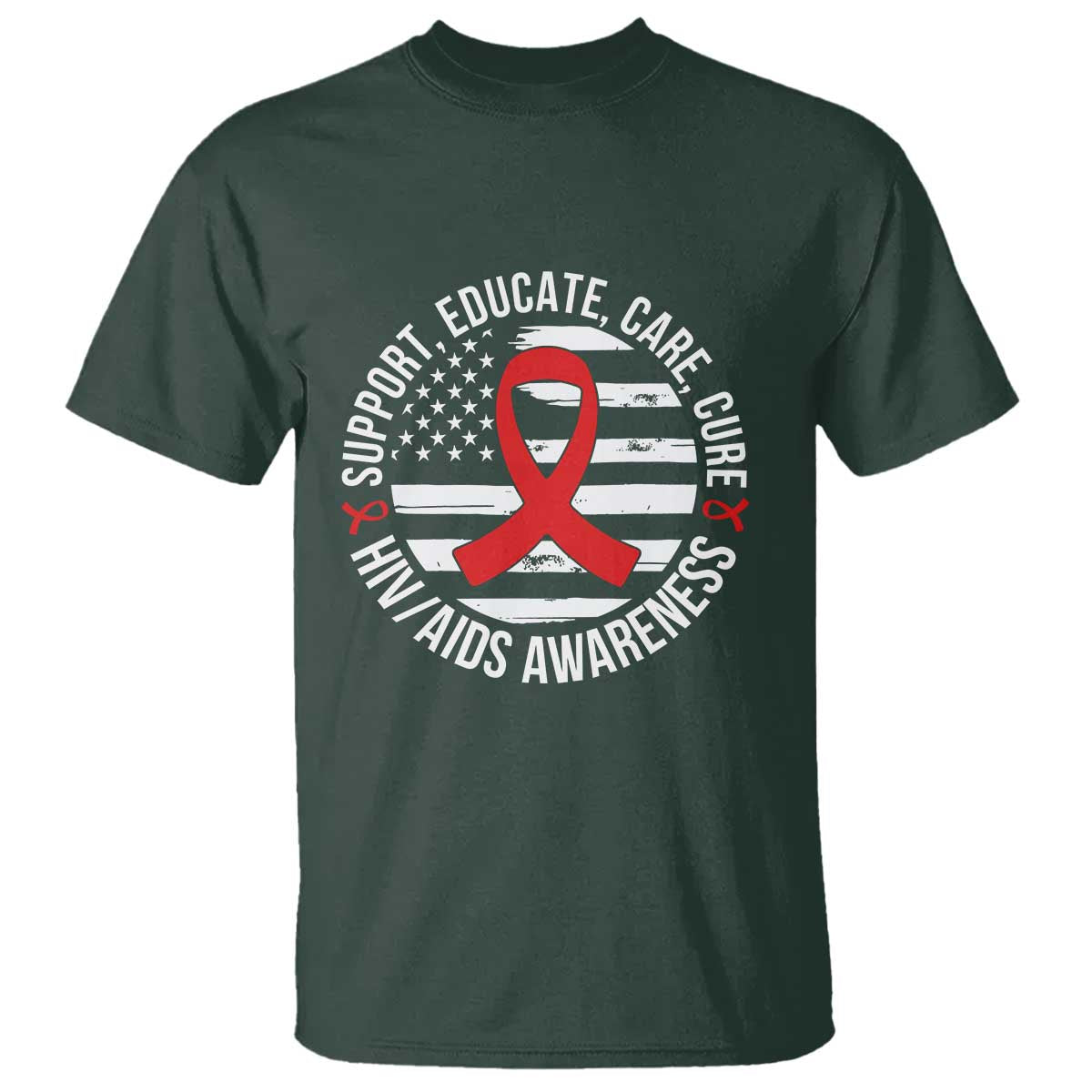 Support Educate Care Cure HIV Awareness Month Gift T Shirt TS12 Dark Forest Green Print Your Wear