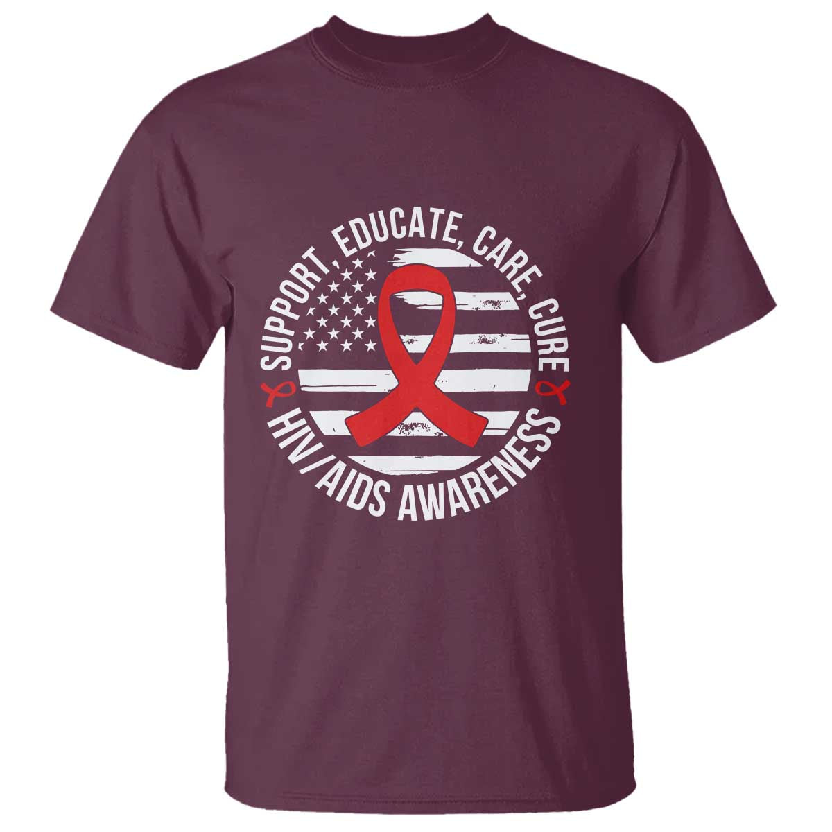 Support Educate Care Cure HIV Awareness Month Gift T Shirt TS12 Maroon Print Your Wear