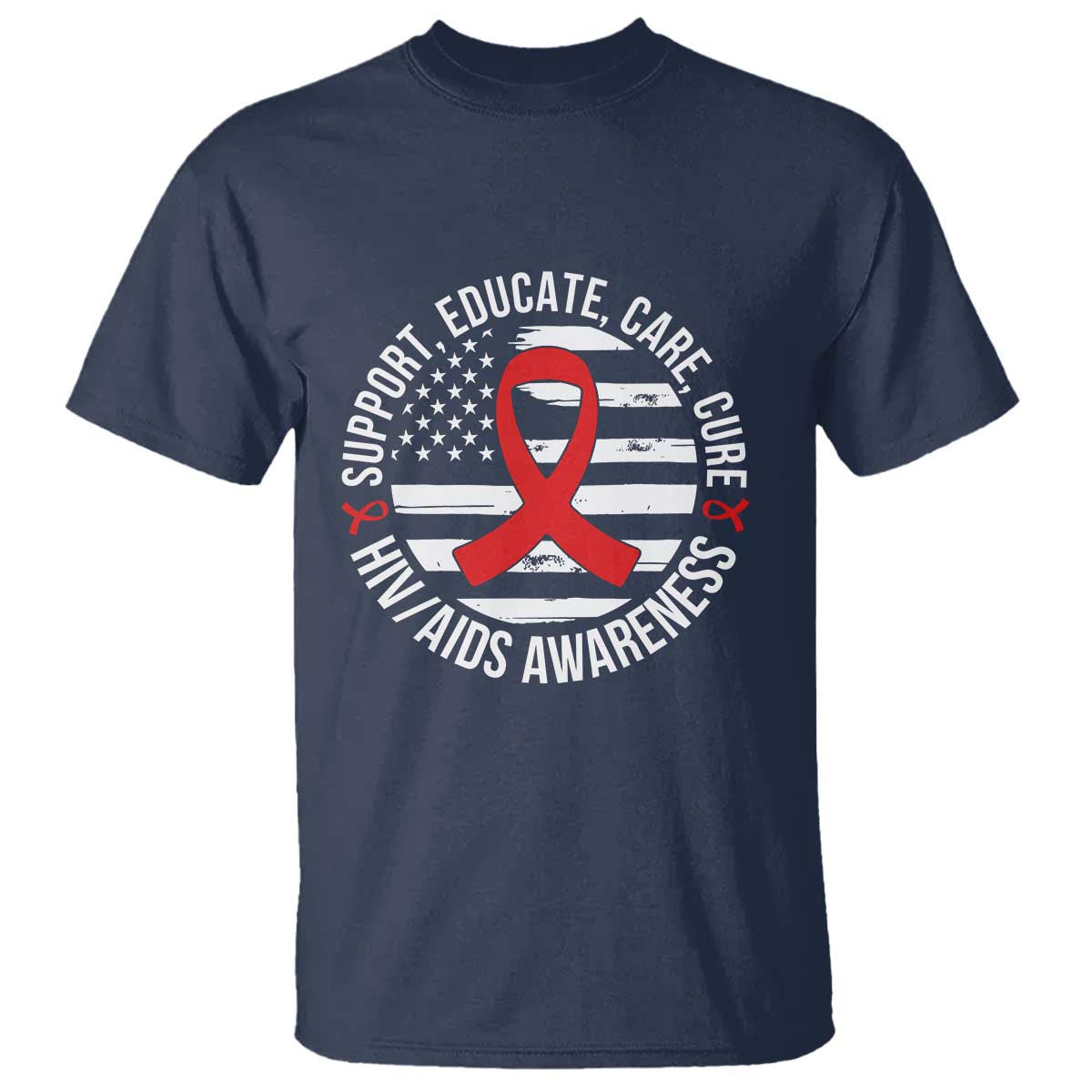 Support Educate Care Cure HIV Awareness Month Gift T Shirt TS12 Navy Print Your Wear