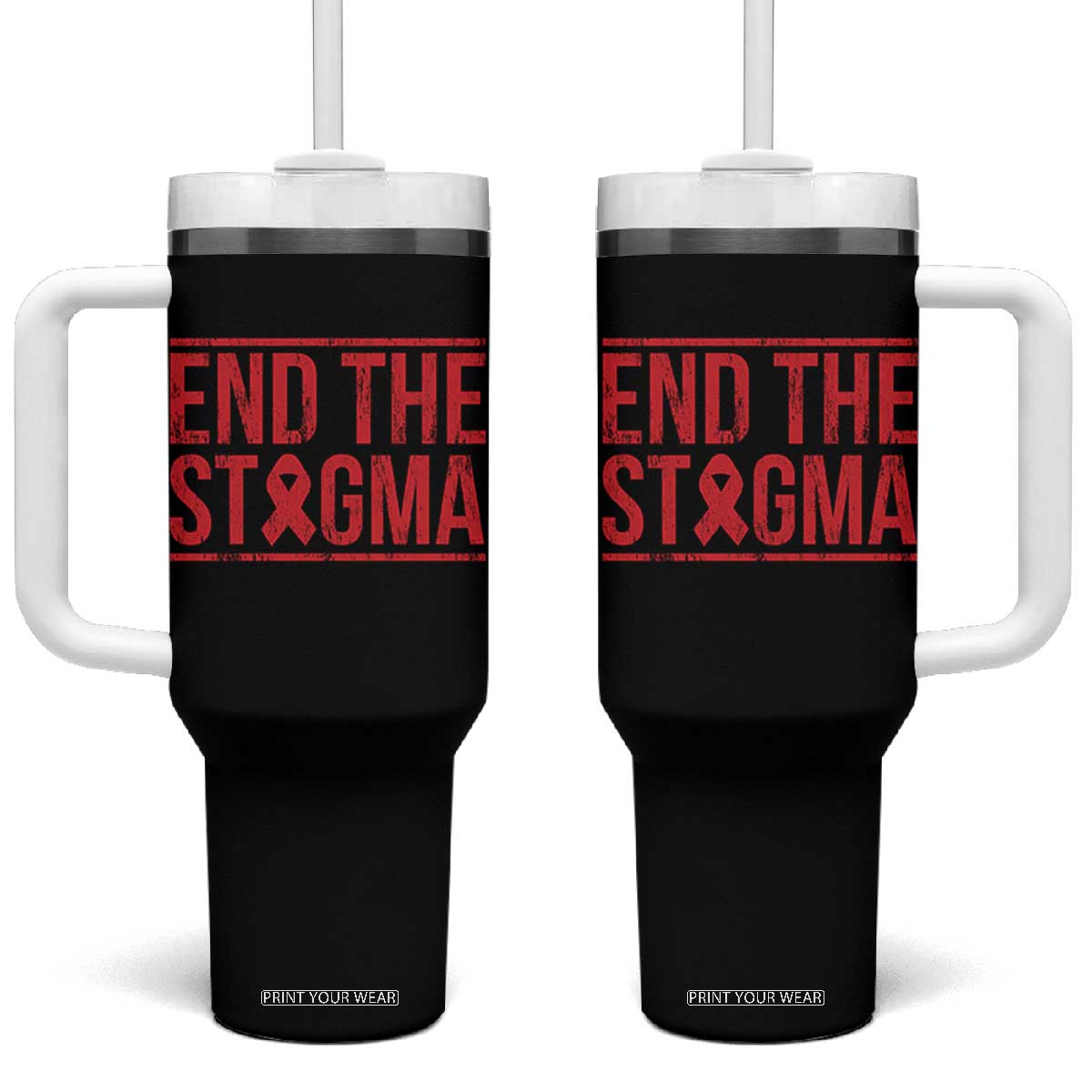 HIV Awareness End The Stigma Tumbler With Handle Support Empowerment Gift TS12 One Size: 40 oz Black Print Your Wear