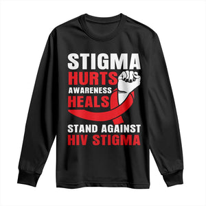 Stigma Hurts Awareness Heals Long Sleeve Shirt HIV Awareness Red Ribbon Support Gift TS12 Black Print Your Wear