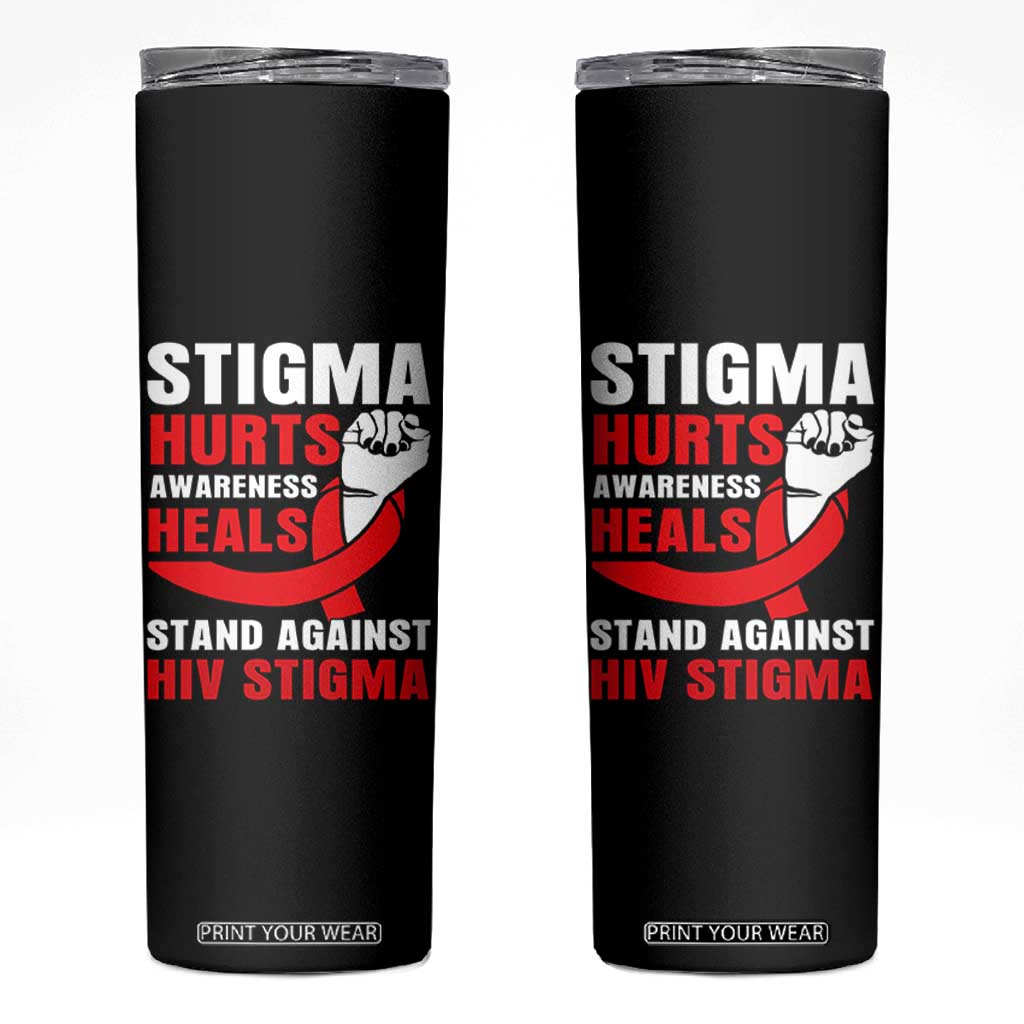 Stigma Hurts Awareness Heals Skinny Tumbler HIV Awareness Red Ribbon Support Gift TS12 Black Print Your Wear
