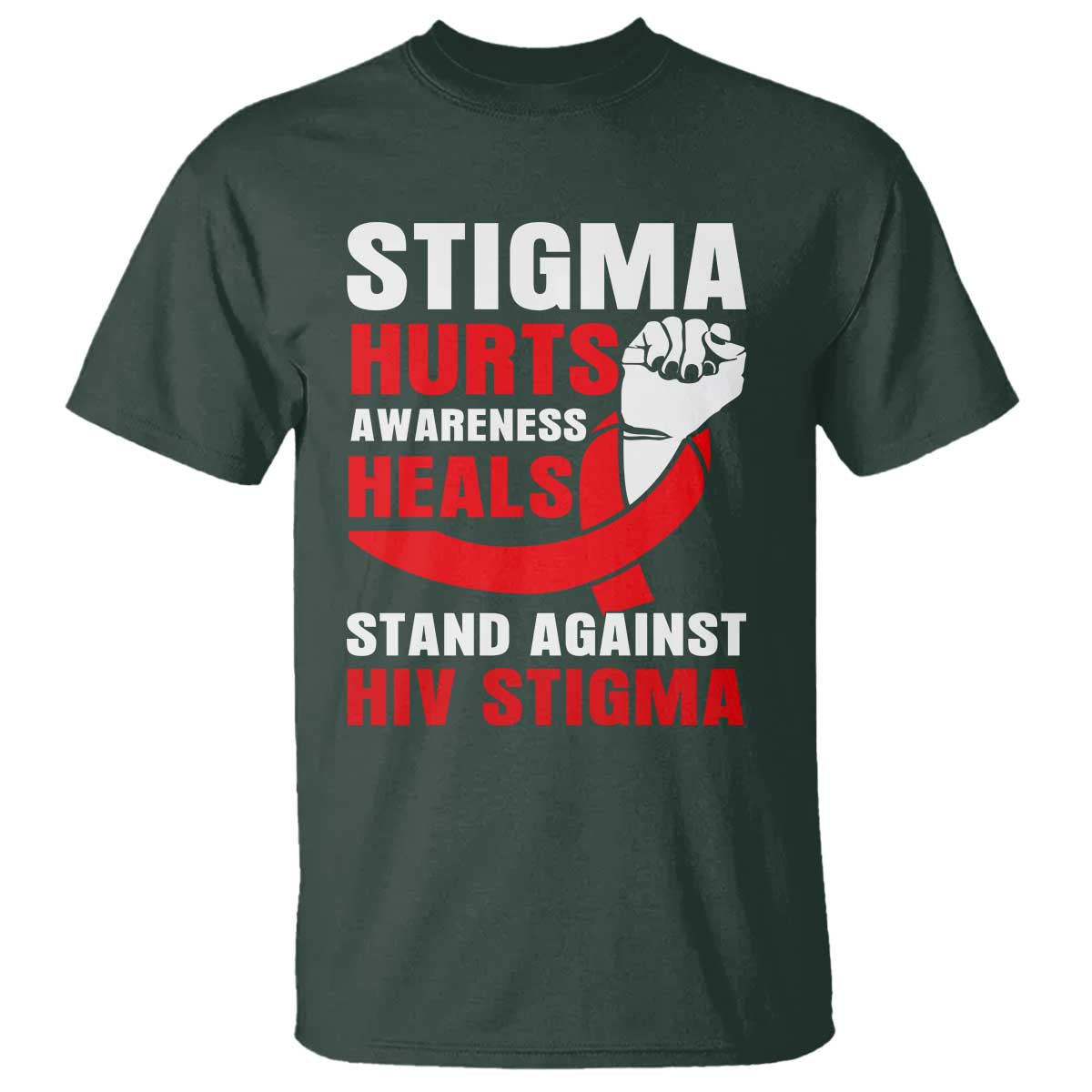 Stigma Hurts Awareness Heals T Shirt HIV Awareness Red Ribbon Support Gift TS12 Dark Forest Green Print Your Wear