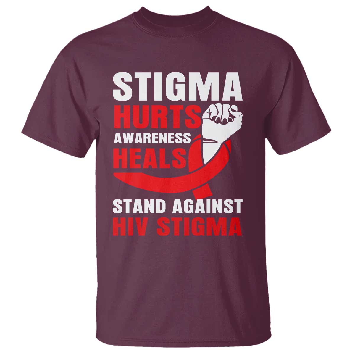 Stigma Hurts Awareness Heals T Shirt HIV Awareness Red Ribbon Support Gift TS12 Maroon Print Your Wear