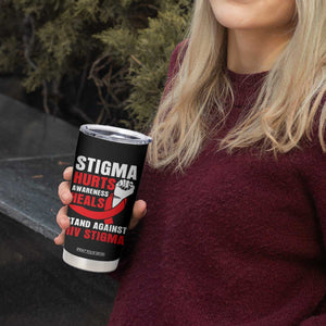 Stigma Hurts Awareness Heals Tumbler Cup HIV Awareness Red Ribbon Support Gift TS12 Print Your Wear