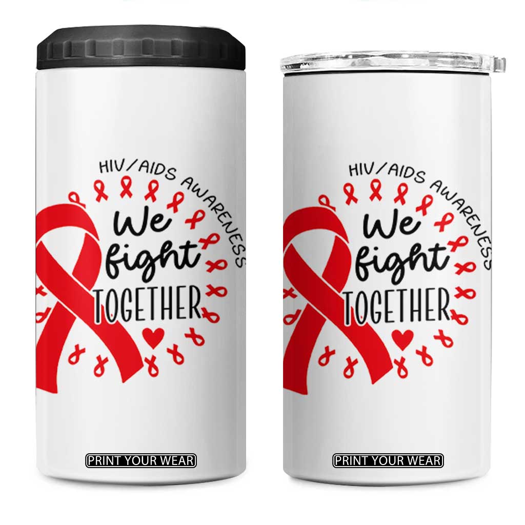 HIV Awareness Red Ribbon Support Gift 4 in 1 Can Cooler Tumbler We Fight Together TS12 One Size: 16 oz White Print Your Wear