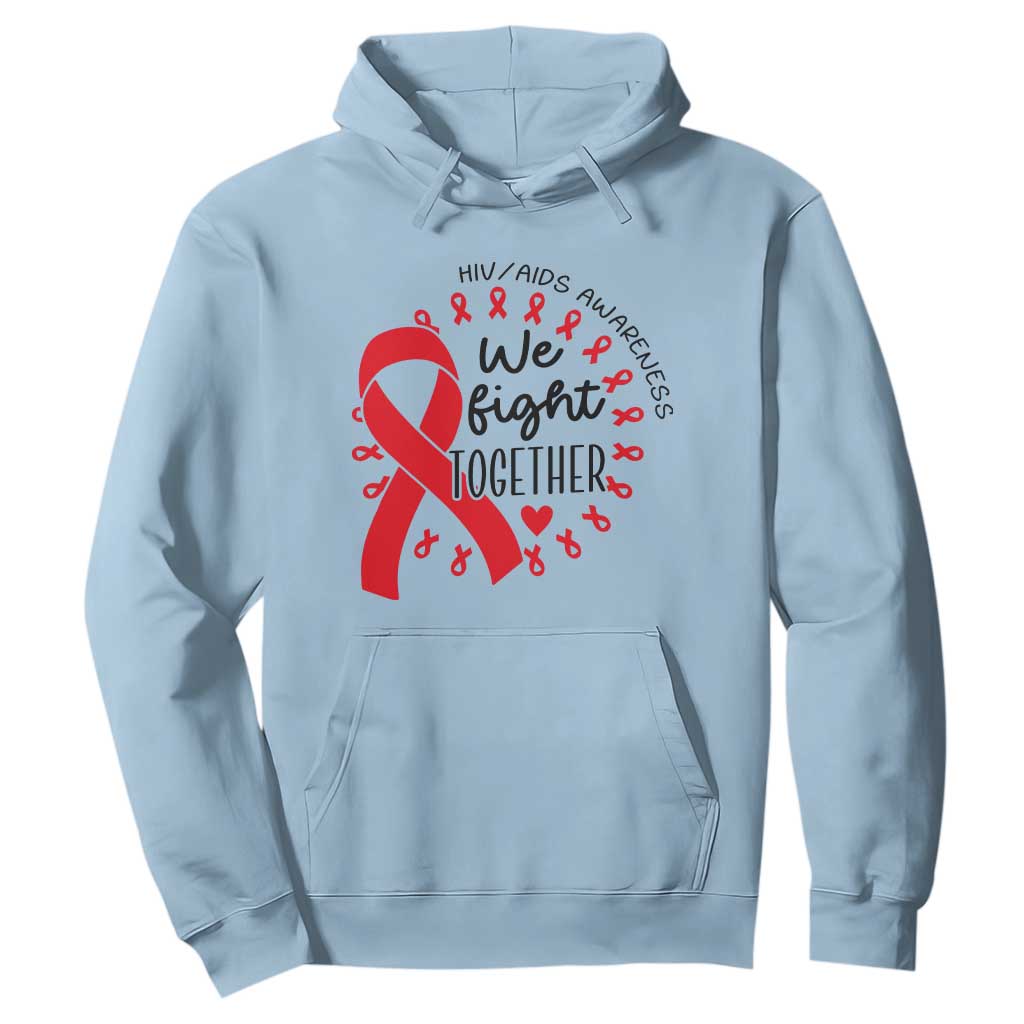 HIV Awareness Red Ribbon Support Gift Hoodie We Fight Together TS12 Light Blue Print Your Wear